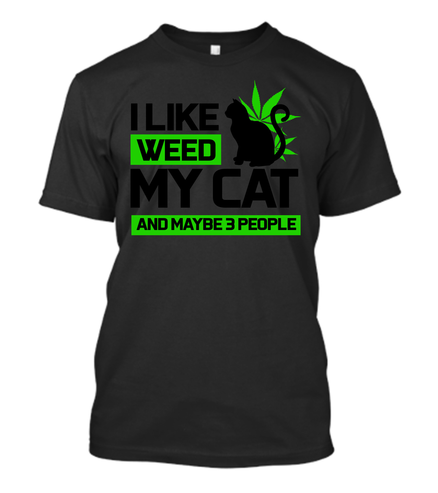 I Like Weed My Cat And Maybe 3 People T-Shirt