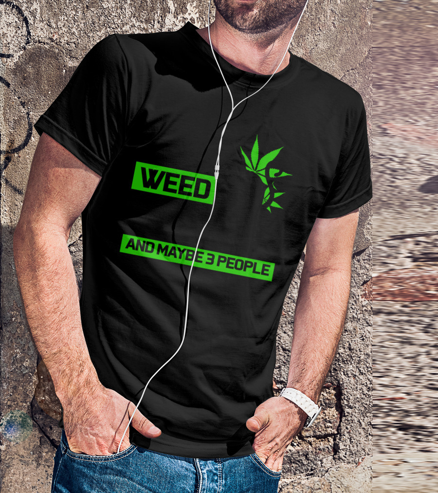 I Like Weed My Cat And Maybe 3 People T-Shirt