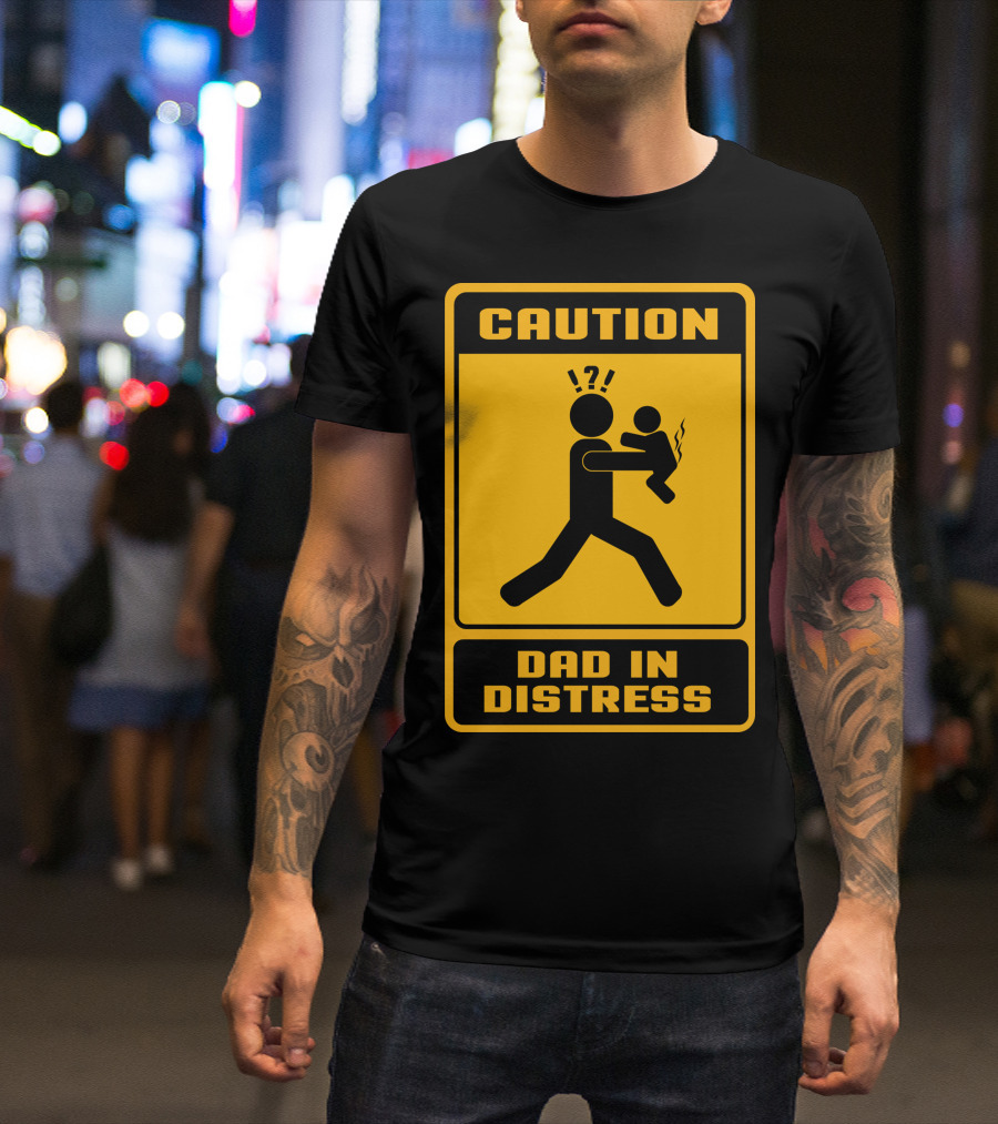 Caution Dad In Distress Warning Sign Baby T-Shirt
