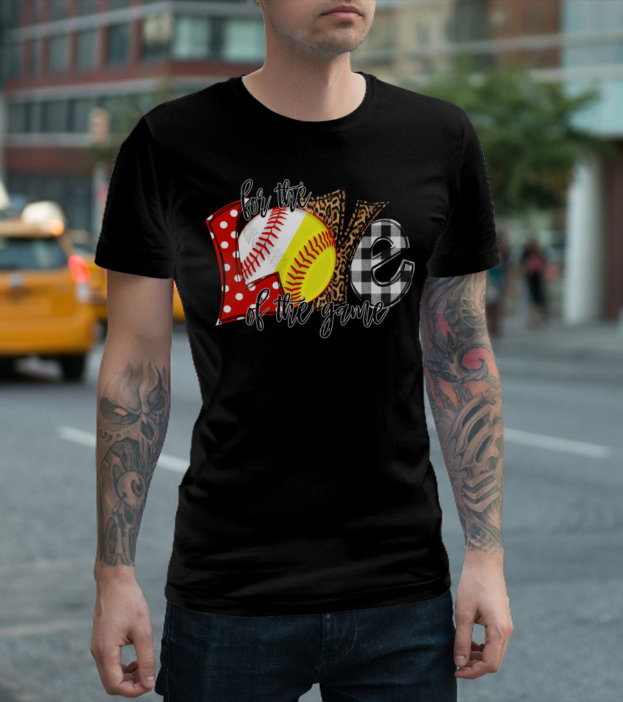 For The Love Of The Game Softball Baseball Sports Passion T-Shirt