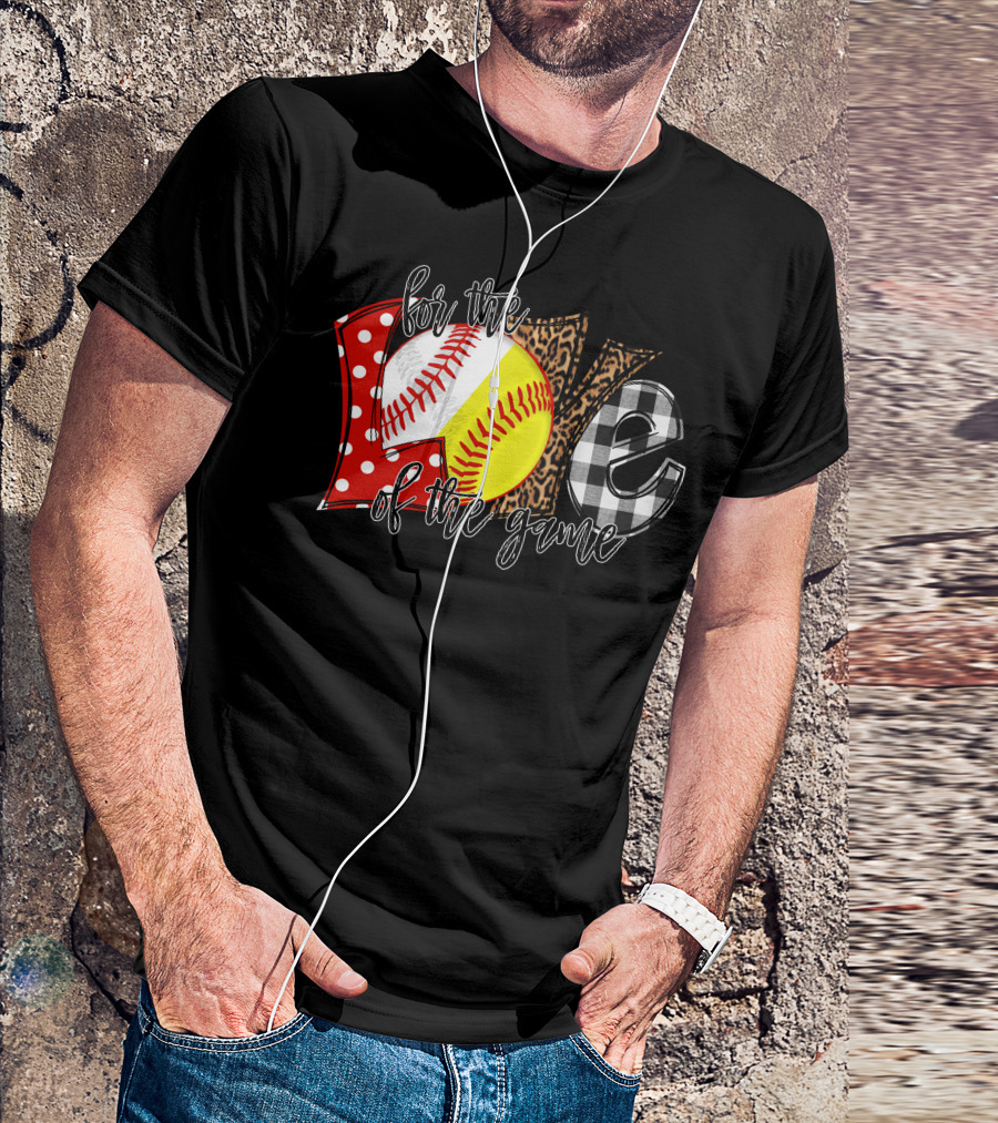 For The Love Of The Game Softball Baseball Sports Passion T-Shirt