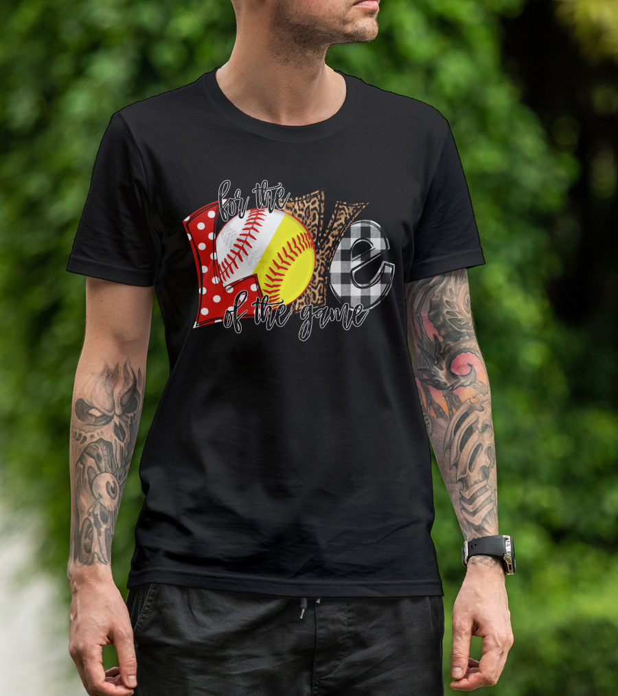 For The Love Of The Game Softball Baseball Sports Passion T-Shirt