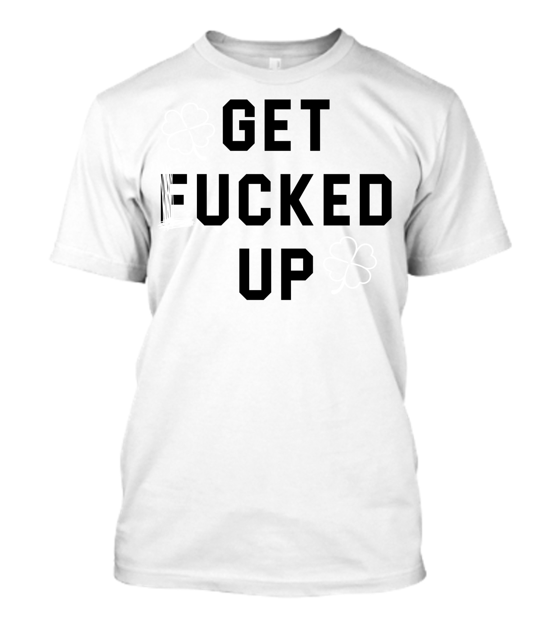 Get Lucked Up Shamrock St. Patrick's Day T-Shirt