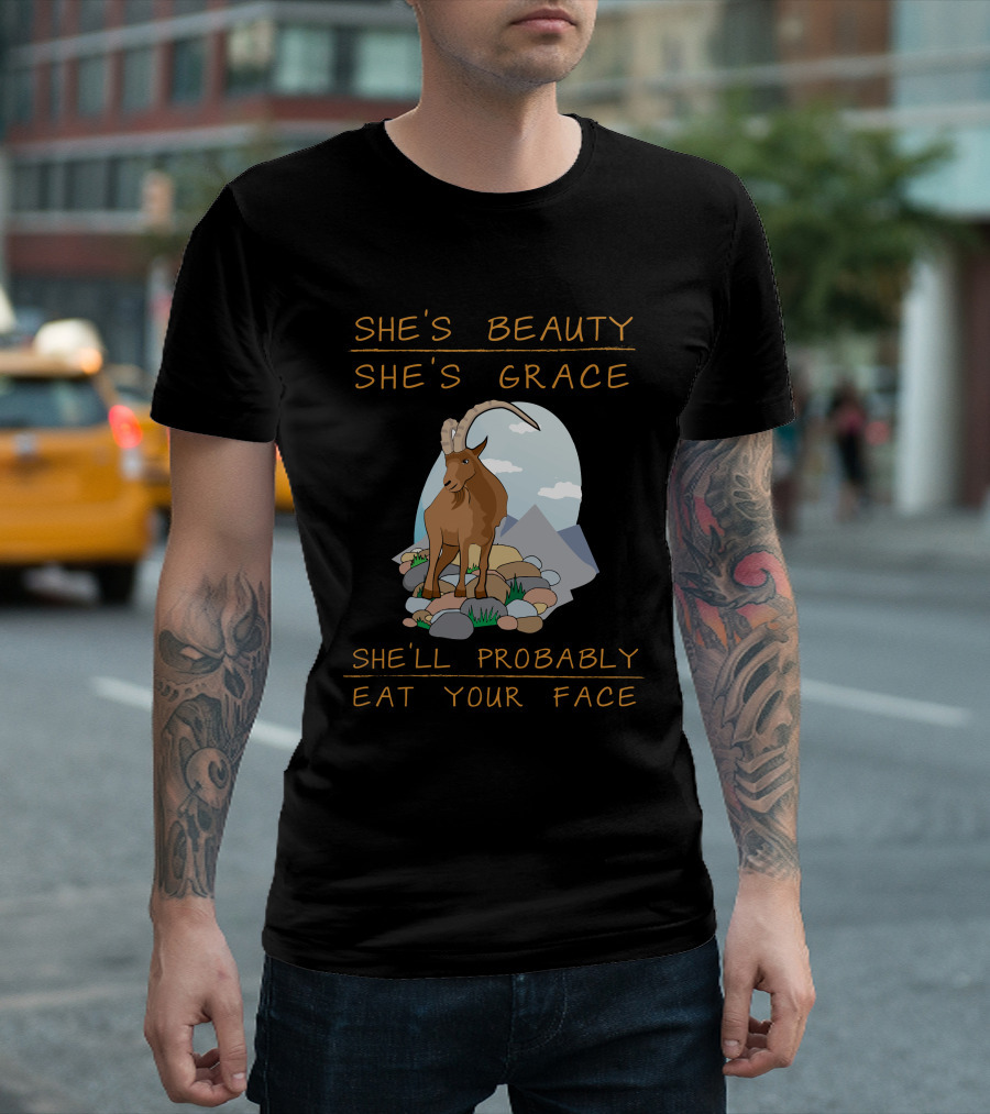She's Beauty She's Grace She'll Probably Eat Your Face Goat T-Shirt