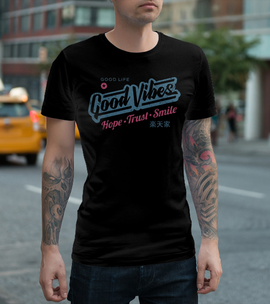 Good Vibes Hope Trust Smile Good Life T-Shirt