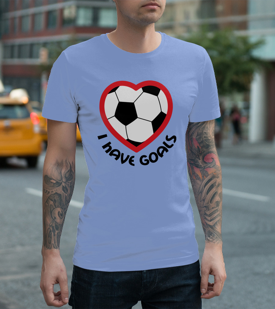 I Have Goals Funny Football Heart Soccer T-Shirt