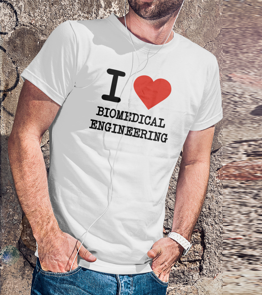 I Love Biomedical Engineering T-Shirt