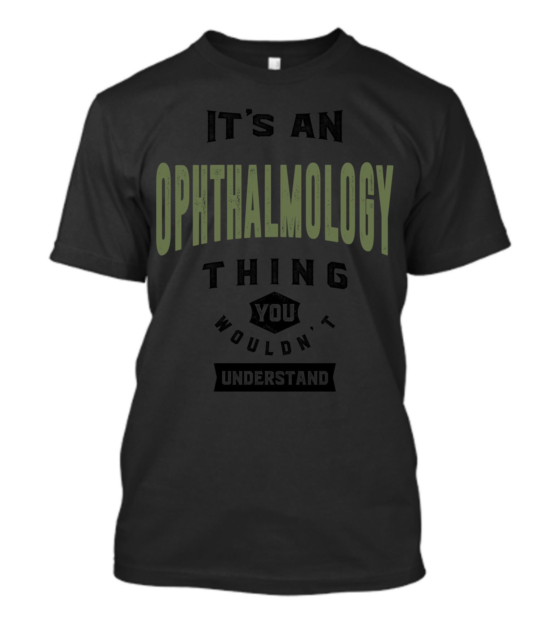 It's An Ophthalmology Thing You Wouldn't Understand T-Shirt