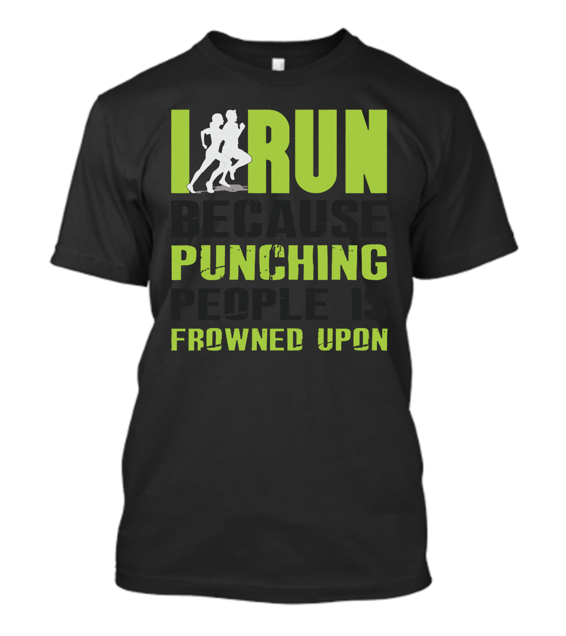 I Run Because Punching People Is Frowned Upon T-Shirt
