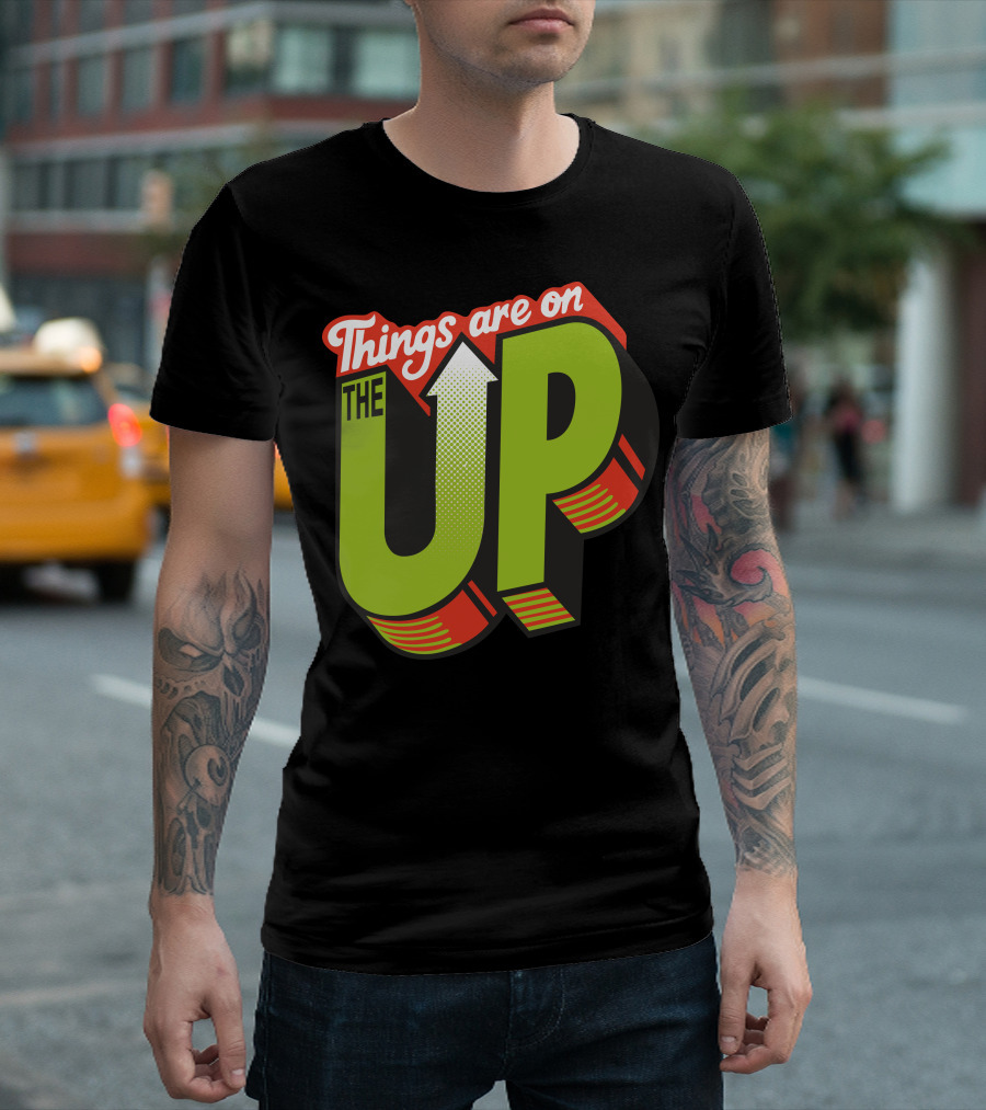 Things Are On The Up Arrow Optimism Typography T-Shirt