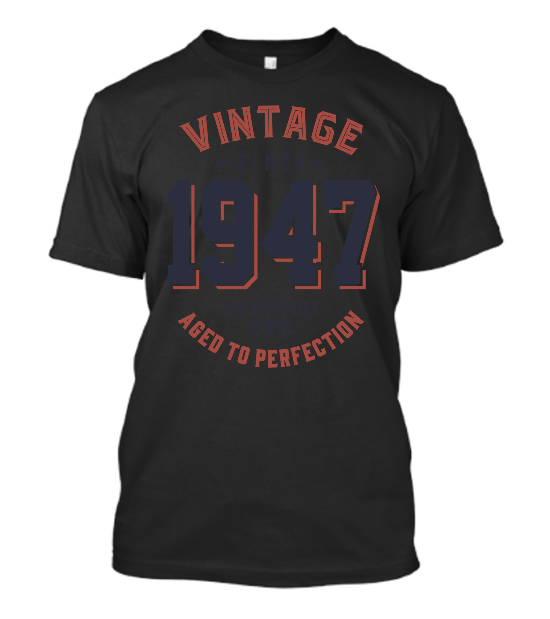 Vintage Since 1947 All Original Parts Aged To Perfection T-Shirt