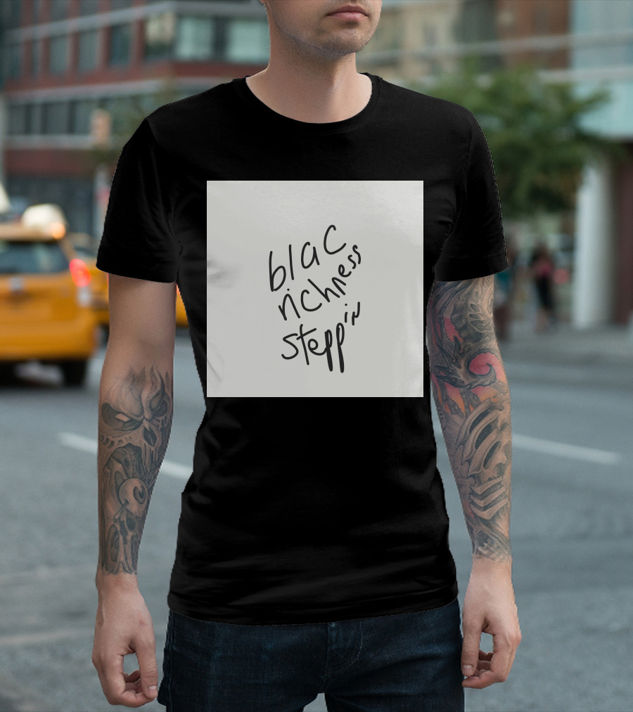 Blac Richness Steppin T-Shirt