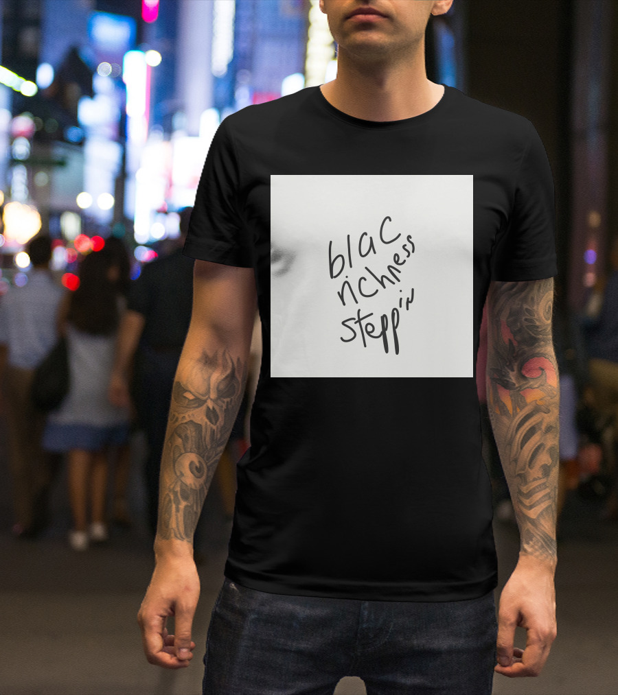Blac Richness Steppin T-Shirt