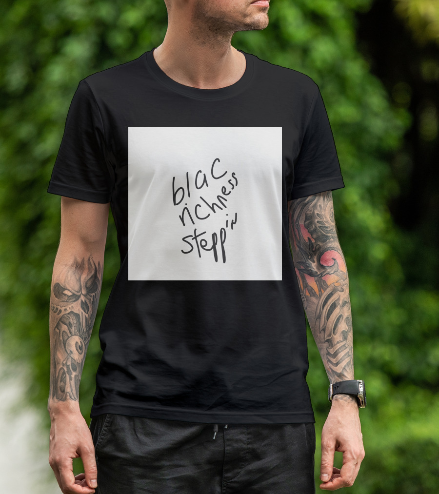Blac Richness Steppin T-Shirt