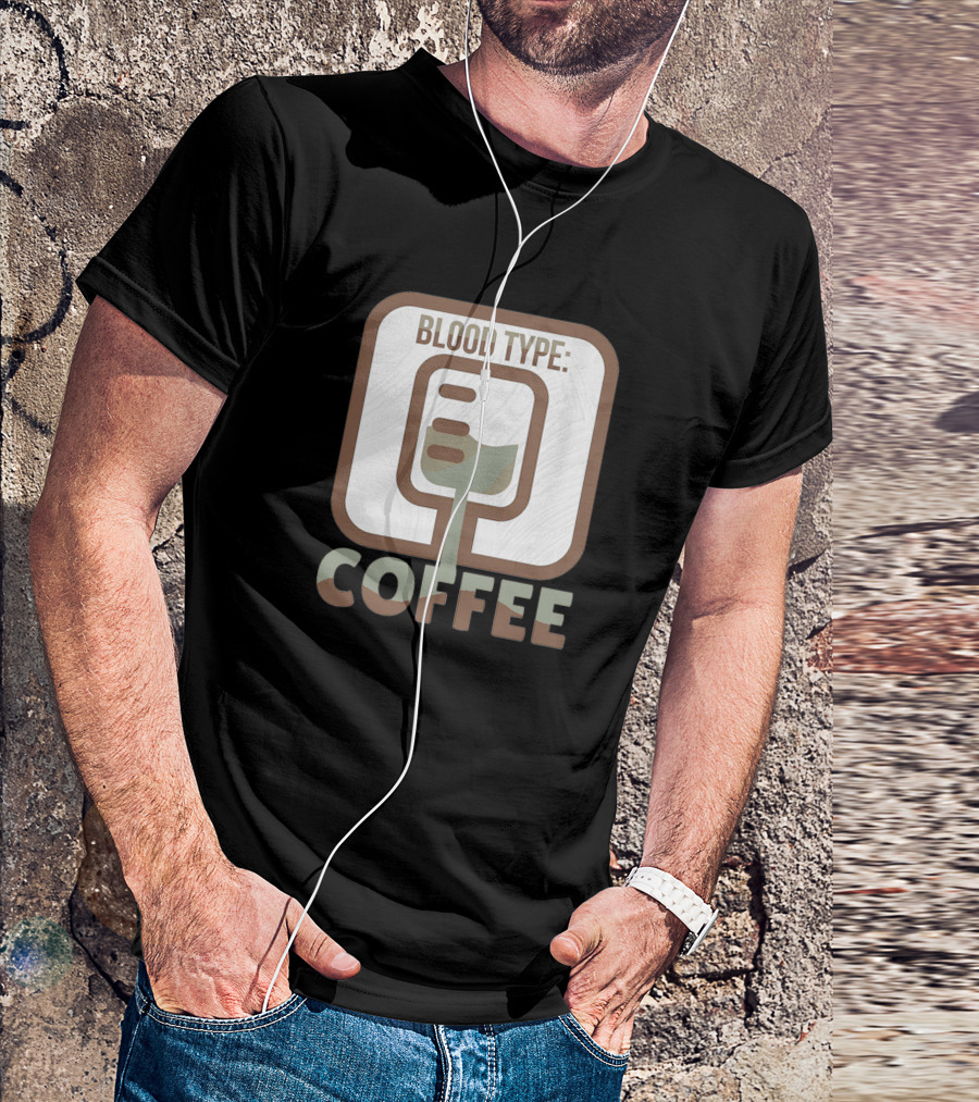 Blood Type Coffee Funny Caffeine Lovers T-Shirt