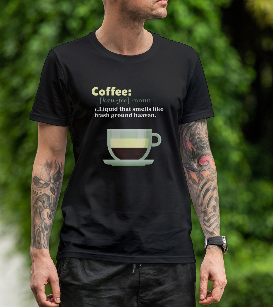 Coffee Kaw-Fee Noun Liquid That Smells Like Fresh Ground Heaven T-Shirt