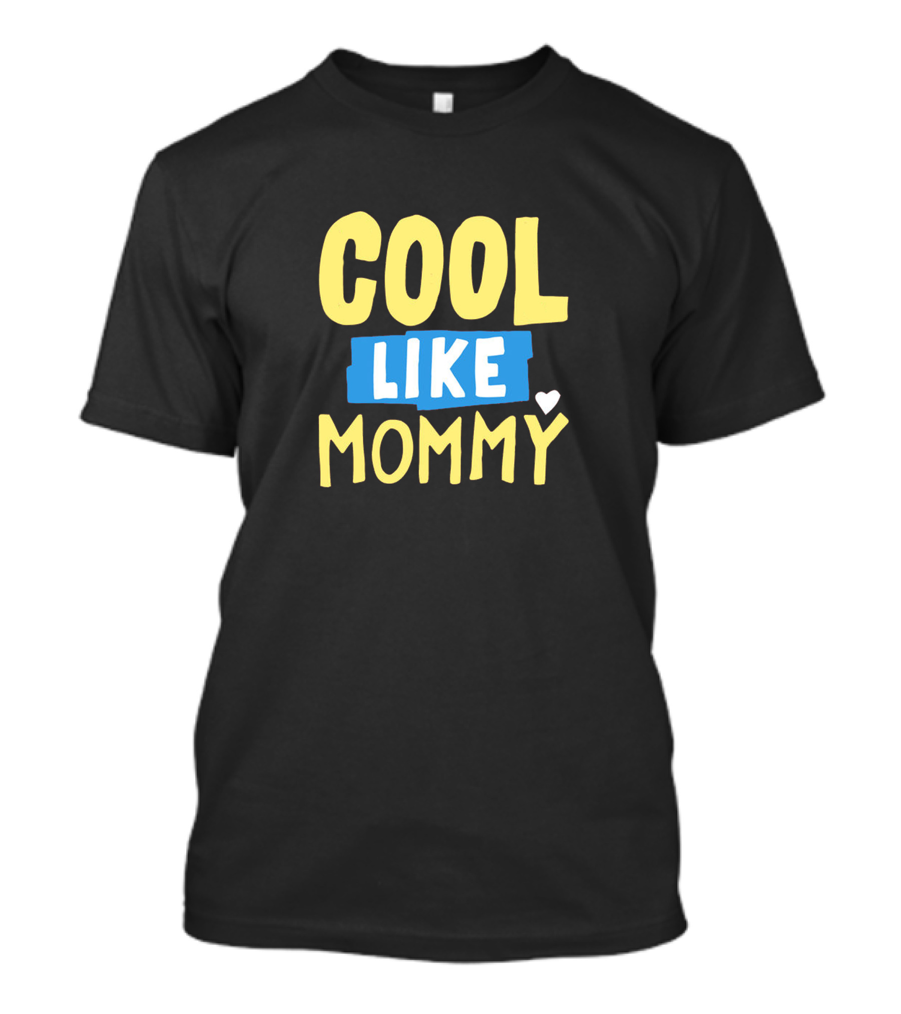 COOL LIKE MOMMY Heart Style Fun Text Yellow Blue T-Shirt
