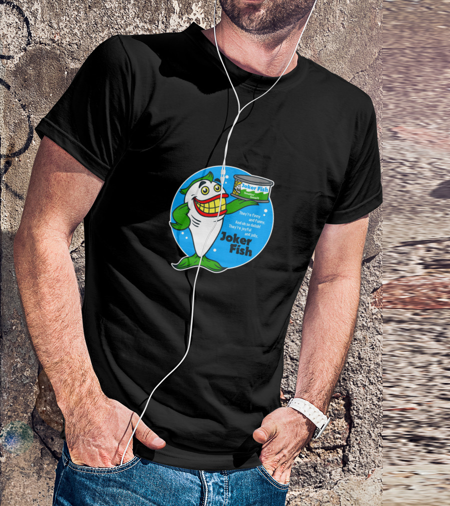 Joker Fish Smiling Seafood They’re Funny And De-lish T-Shirt