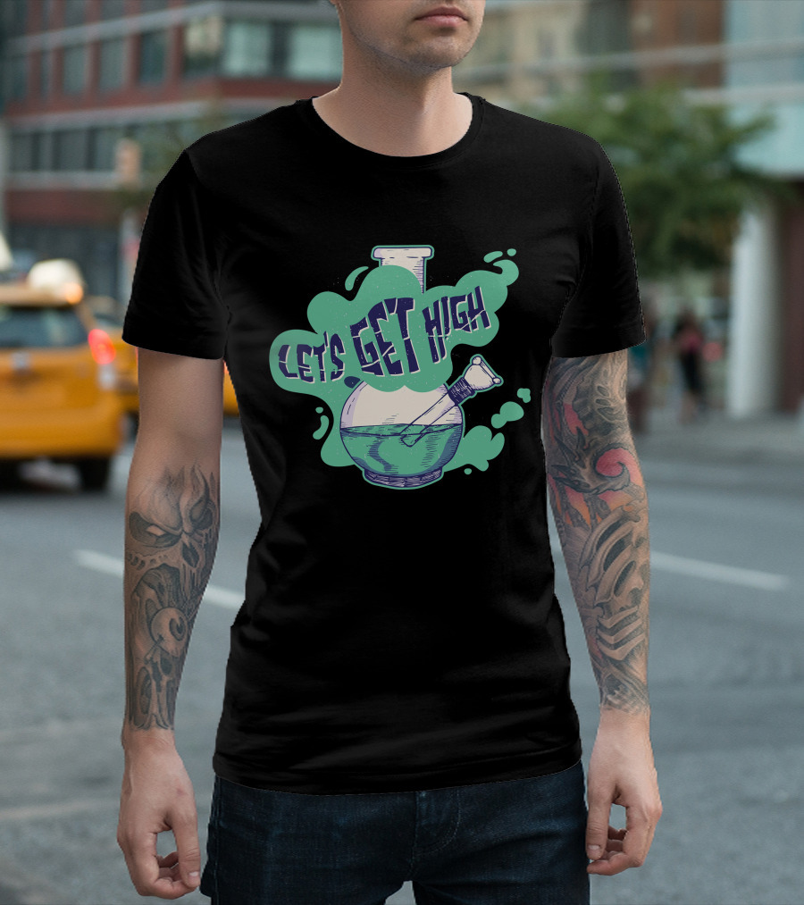 Let's Get High Bong T-Shirt