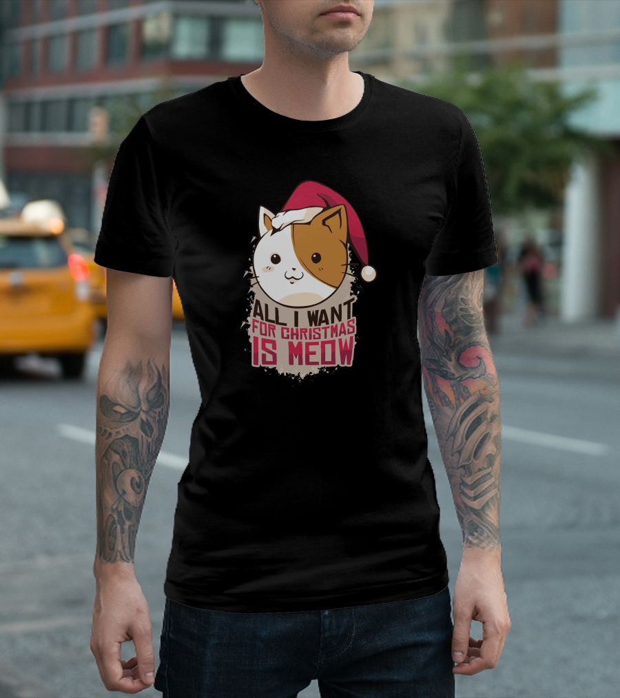 All I Want for Christmas is Meow T-Shirt