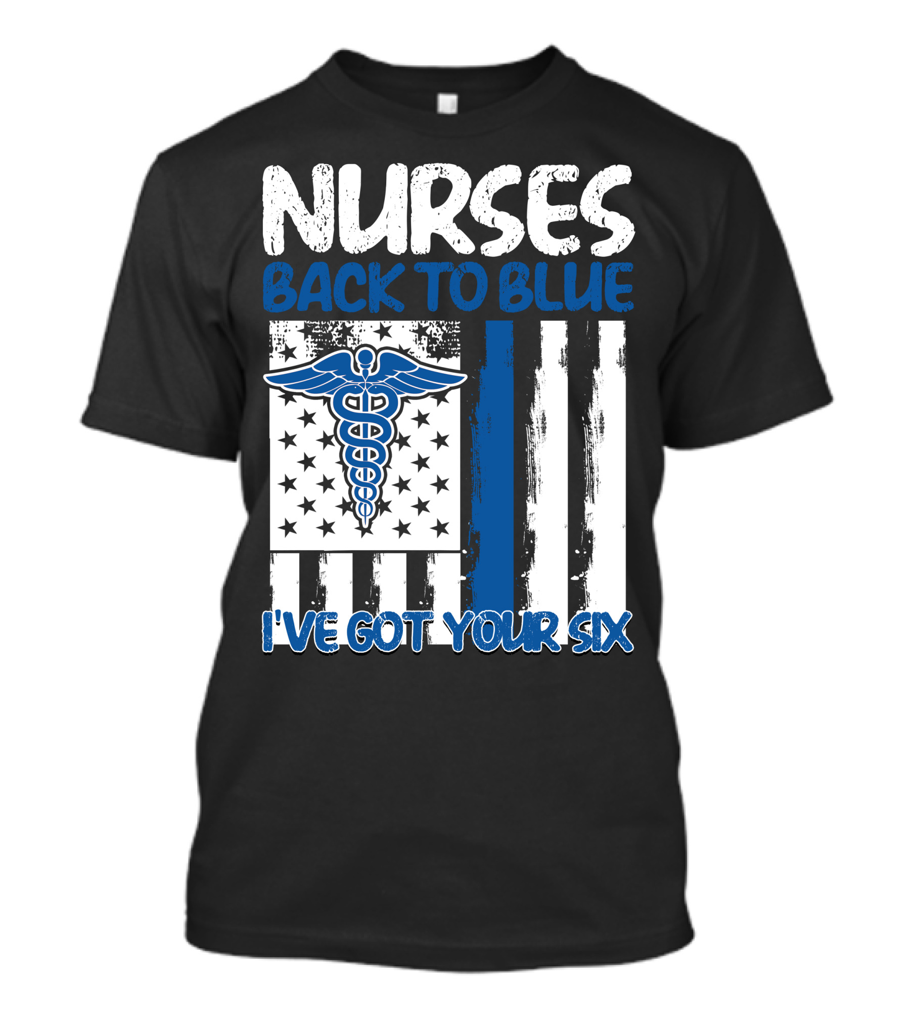 Nurses Back To Blue I've Got Your Six American Flag Caduceus T-Shirt