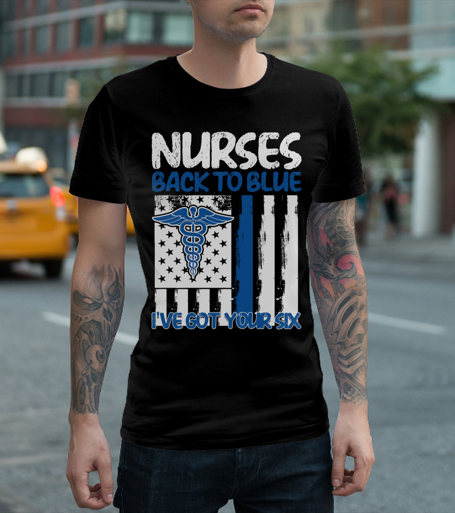 Nurses Back To Blue I've Got Your Six American Flag Caduceus T-Shirt