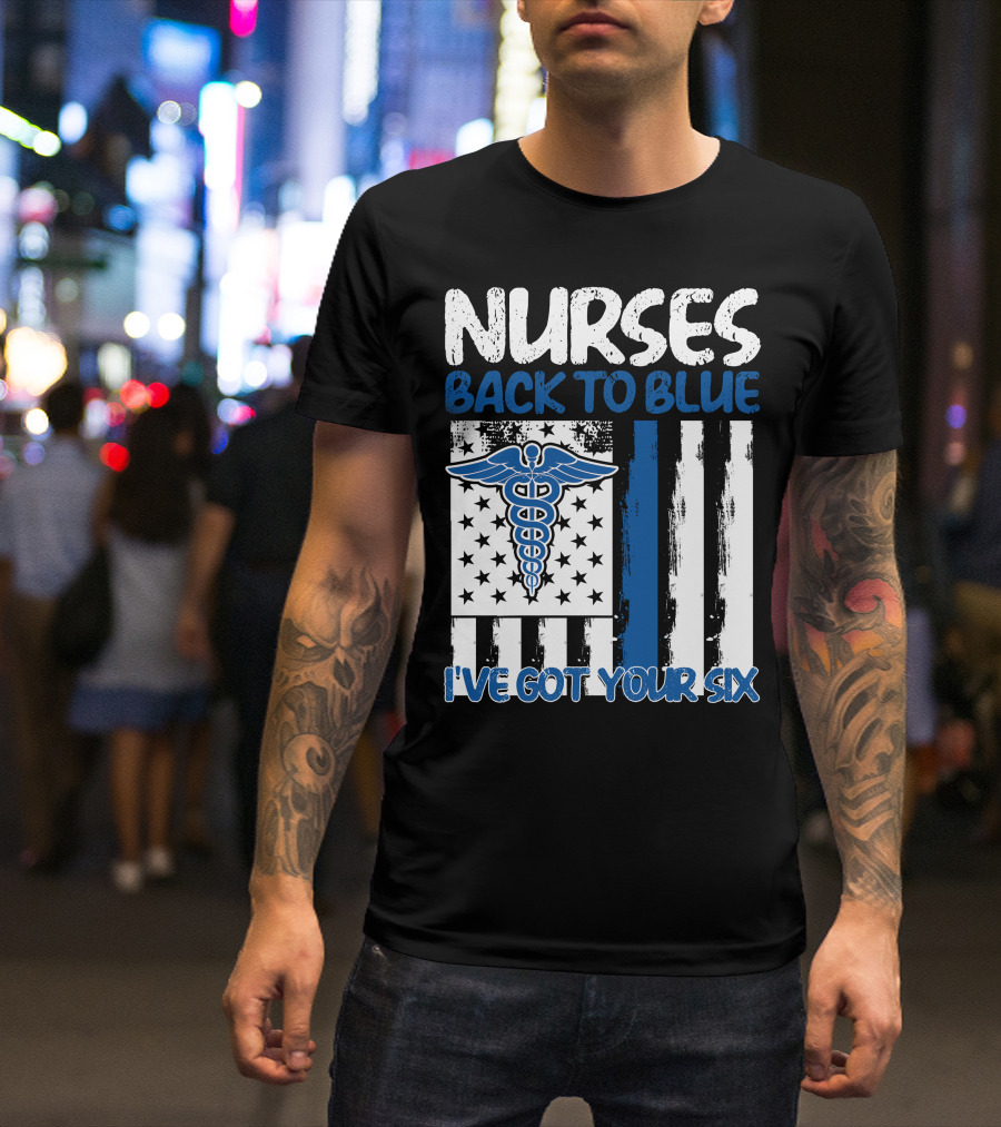 Nurses Back To Blue I've Got Your Six American Flag Caduceus T-Shirt