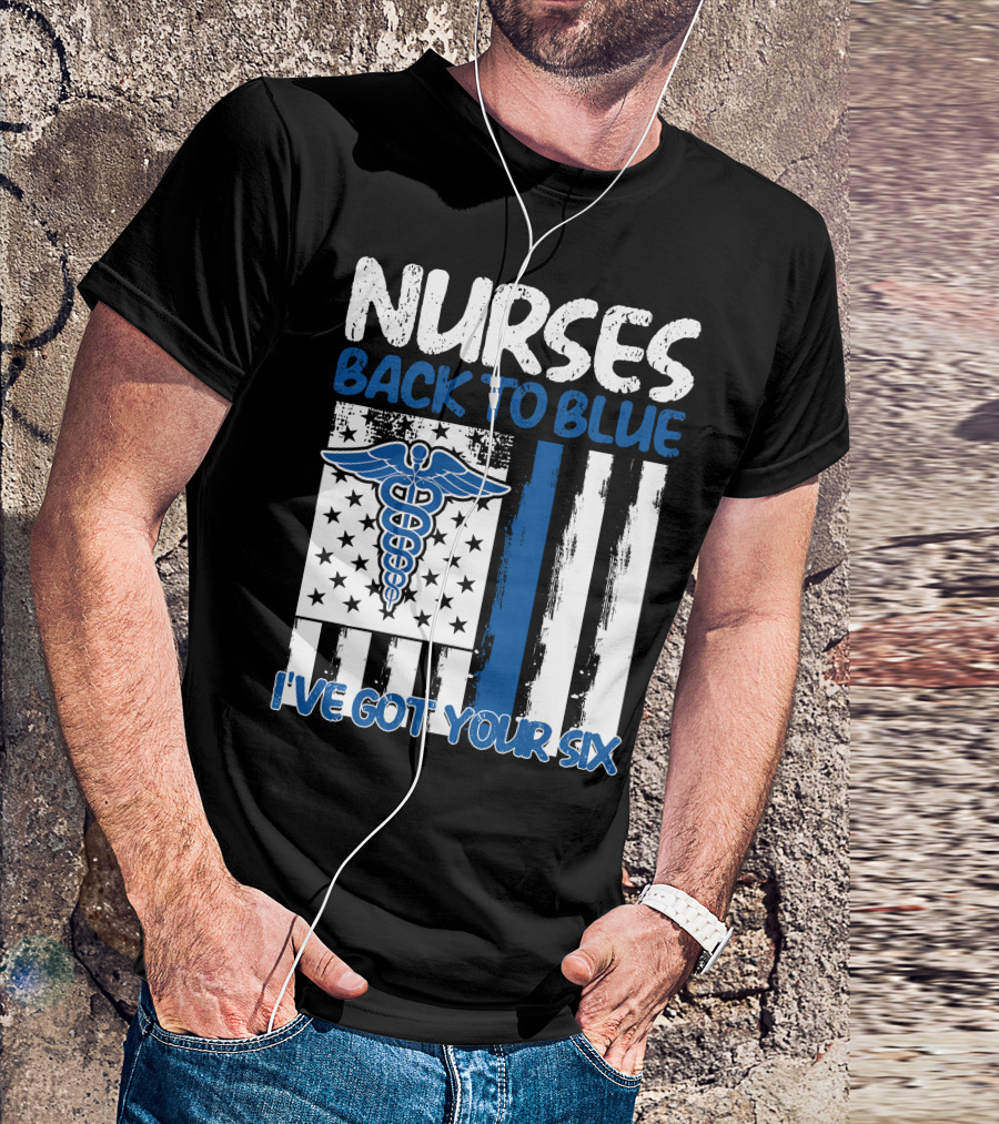 Nurses Back To Blue I've Got Your Six American Flag Caduceus T-Shirt