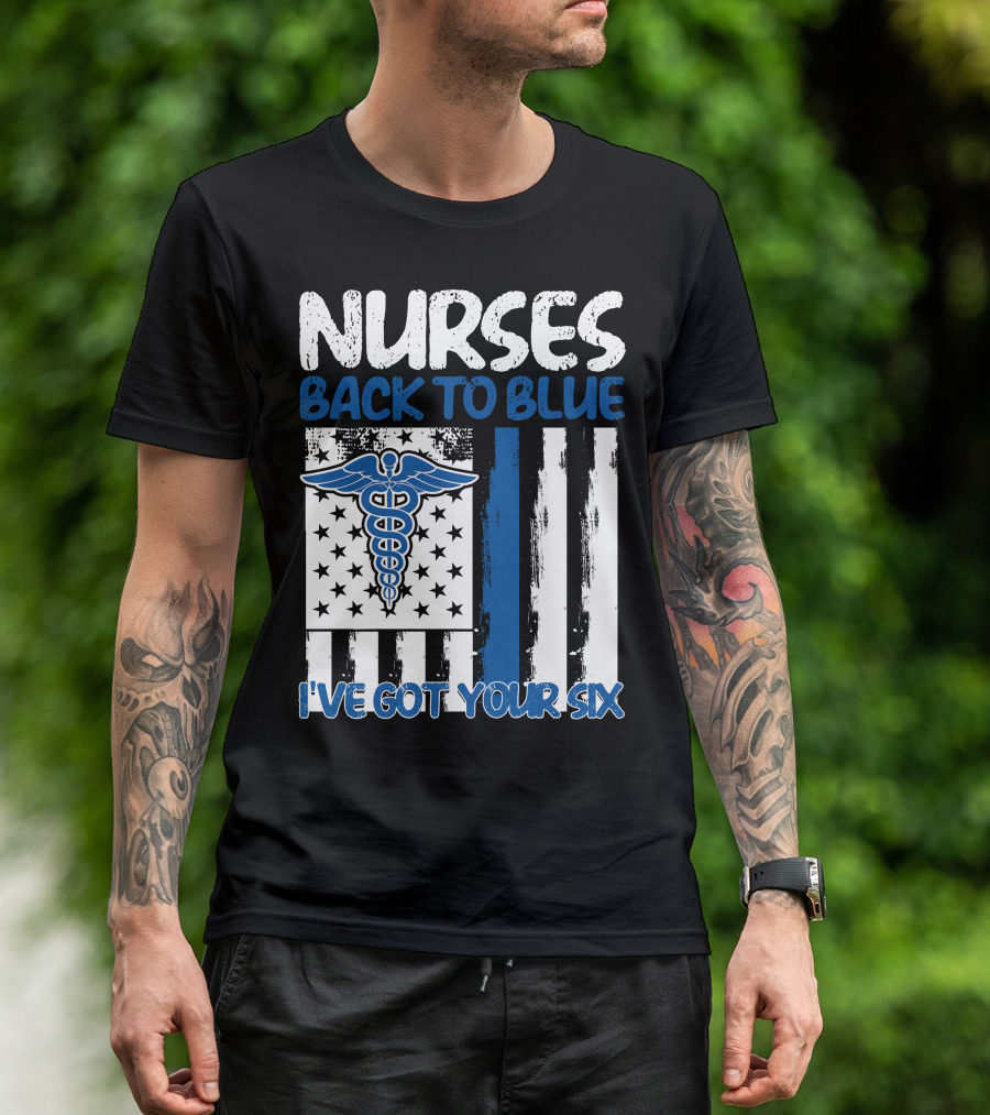 Nurses Back To Blue I've Got Your Six American Flag Caduceus T-Shirt