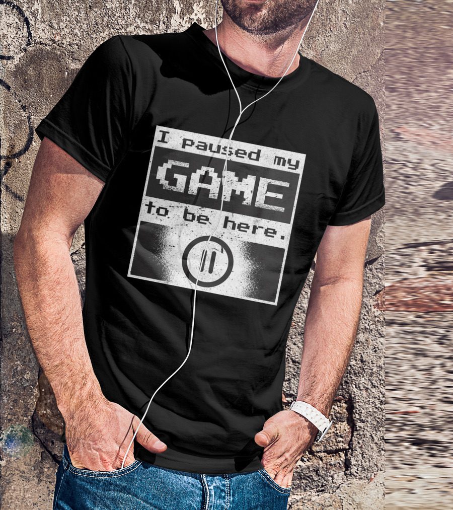 Paused My Game To Be Here Retro Gaming T-Shirt
