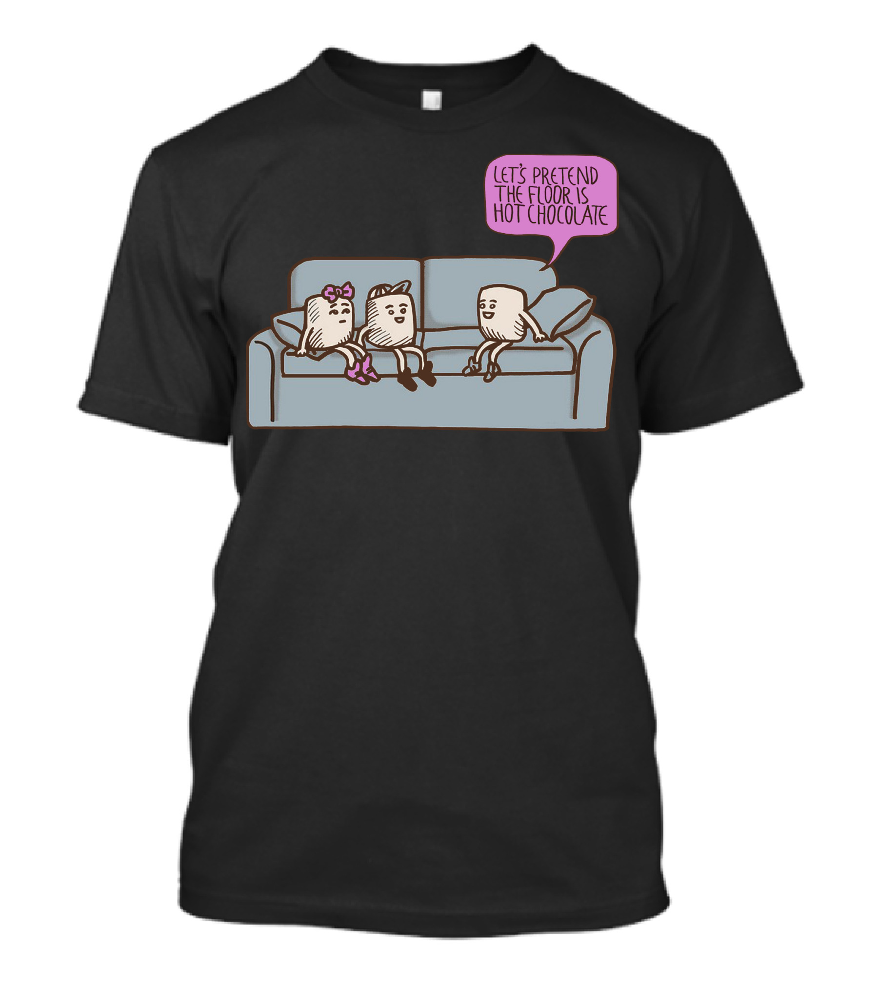 Let's Pretend The Floor Is Hot Chocolate Marshmallow Conversation T-Shirt
