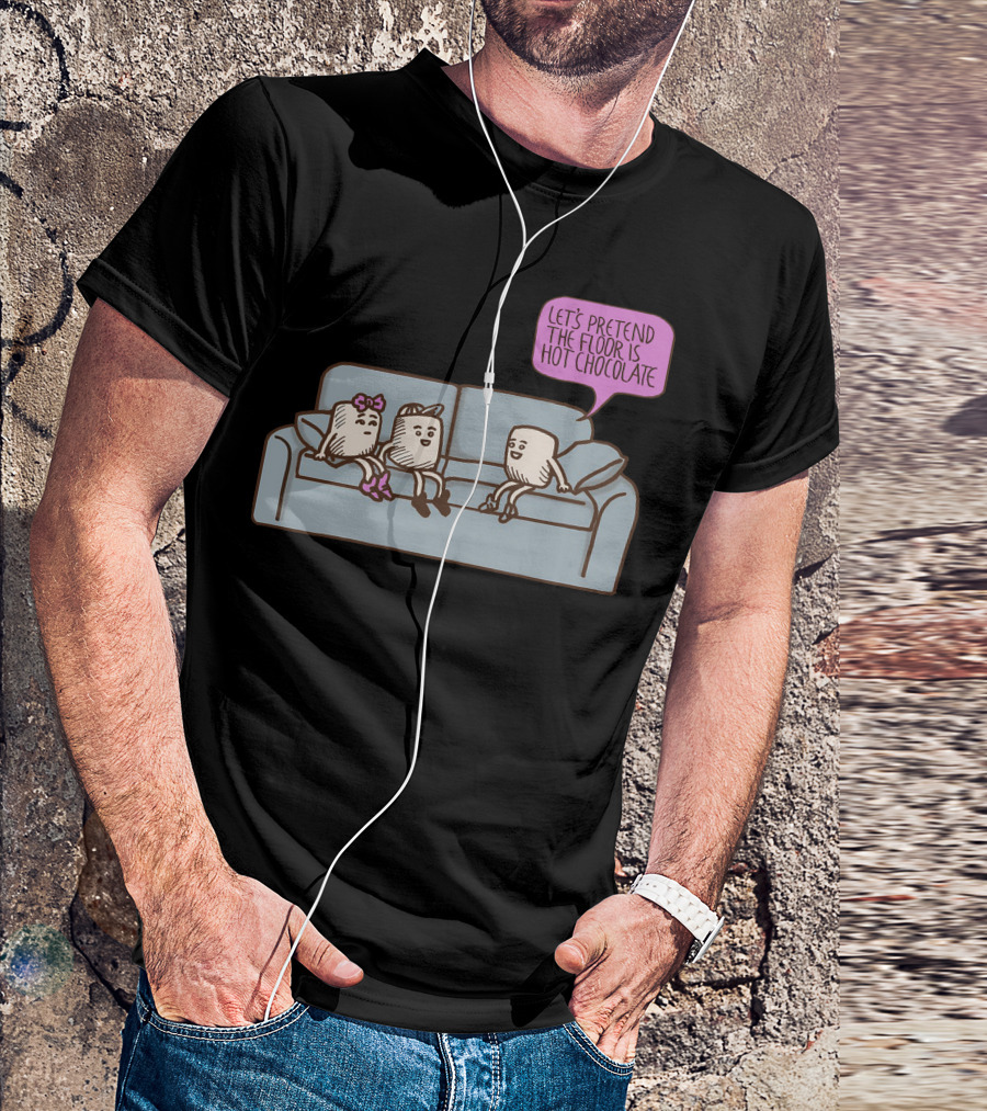 Let's Pretend The Floor Is Hot Chocolate Marshmallow Conversation T-Shirt