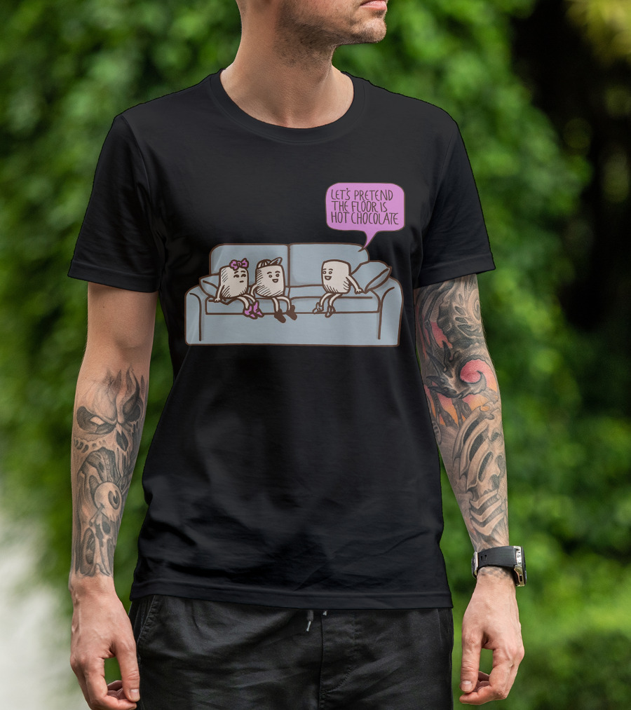 Let's Pretend The Floor Is Hot Chocolate Marshmallow Conversation T-Shirt