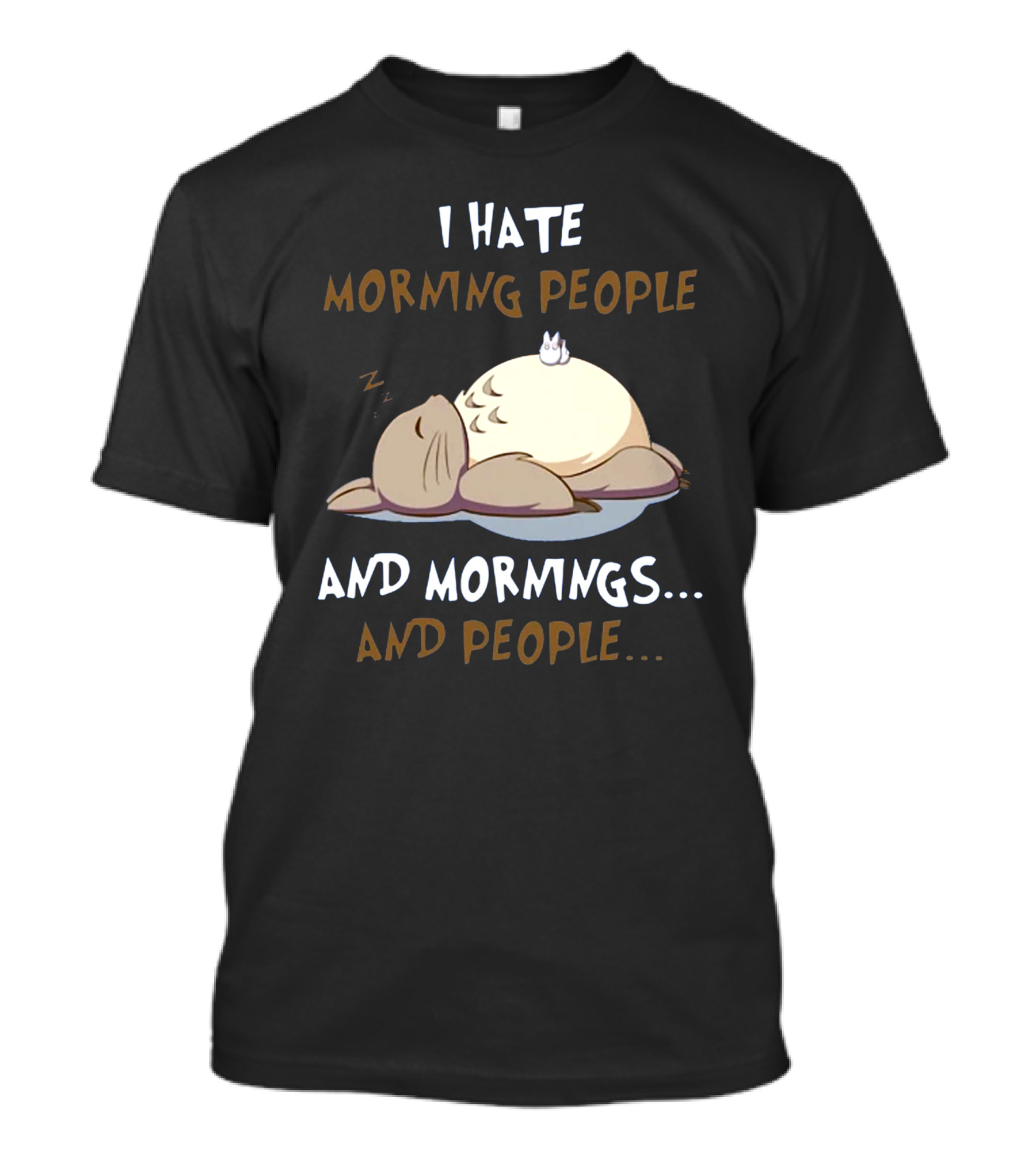 I Hate Morning People And Mornings And People Totoro T-Shirt