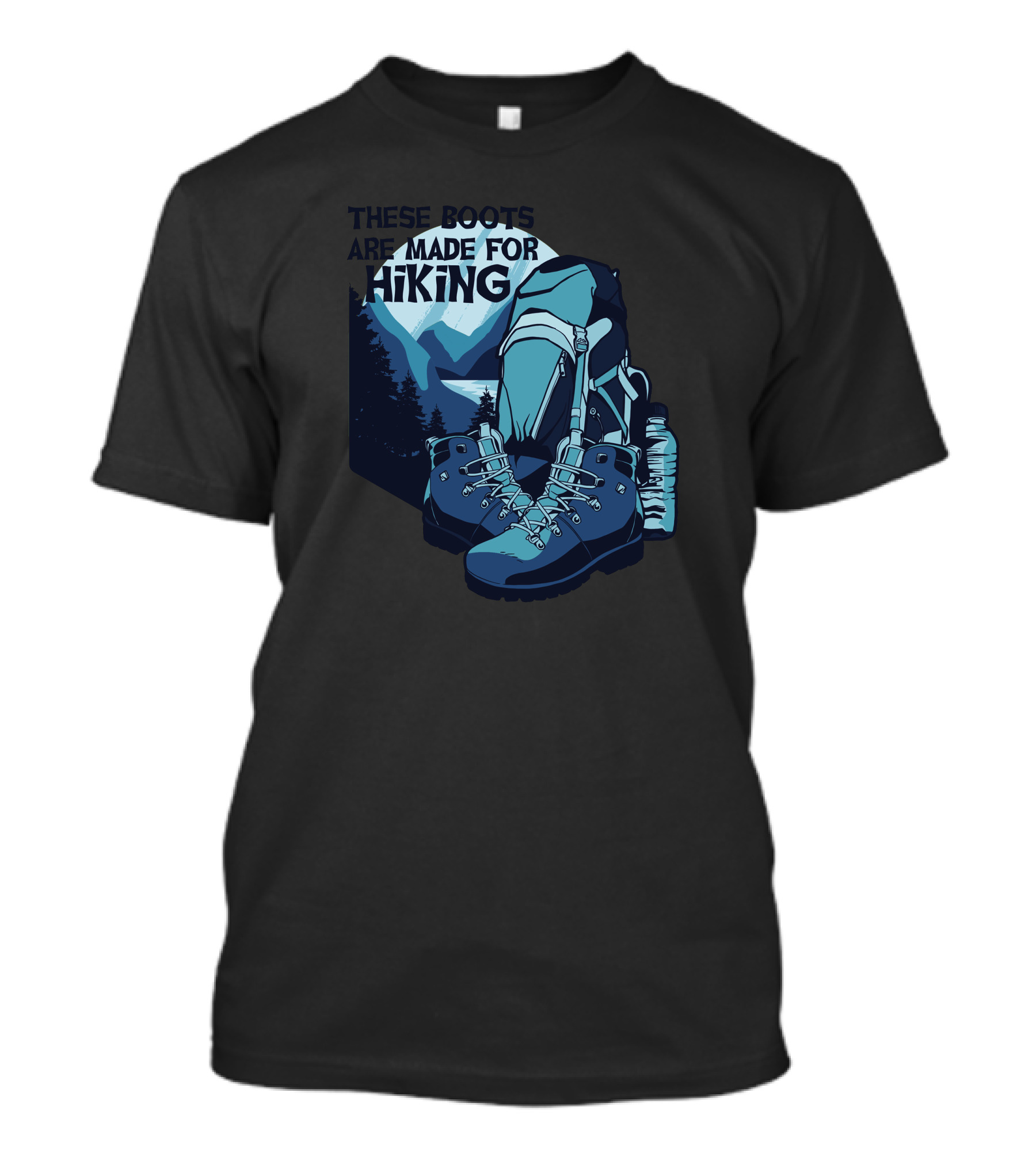 These Boots Are Made For Hiking Backpack Mountains Water Bottle T-Shirt