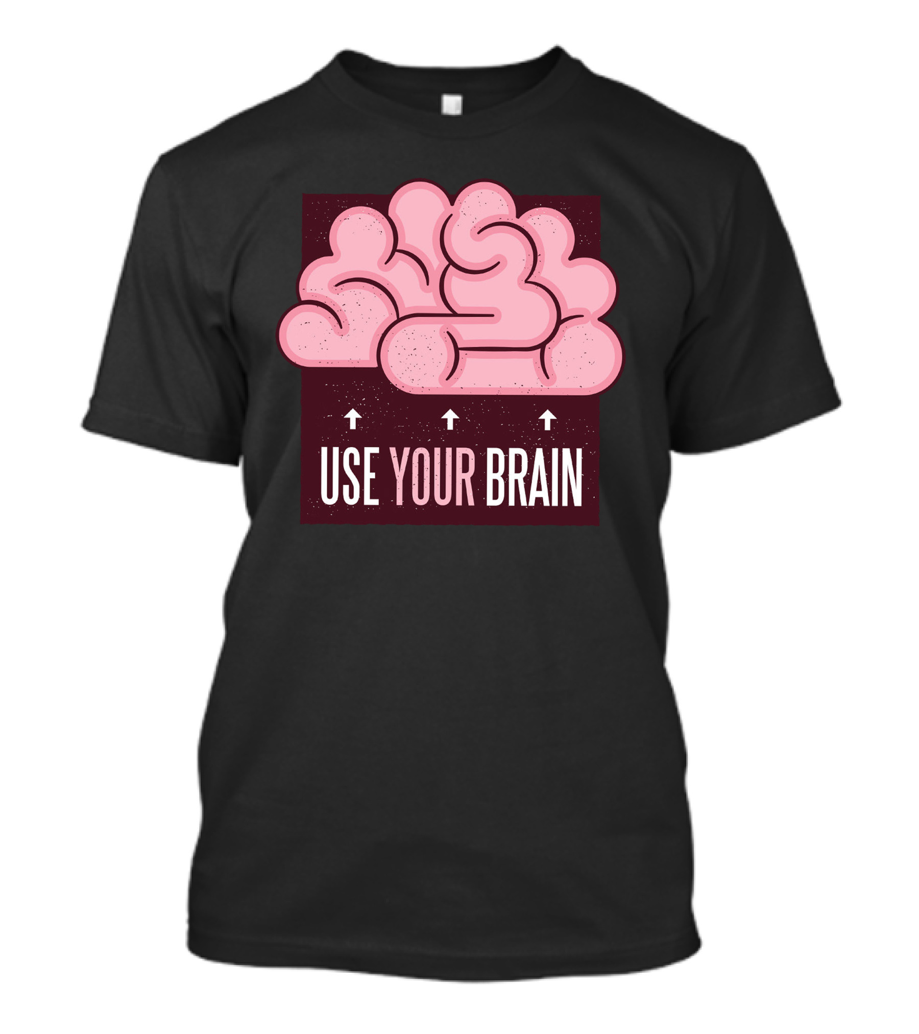 USE YOUR BRAIN T-Shirt