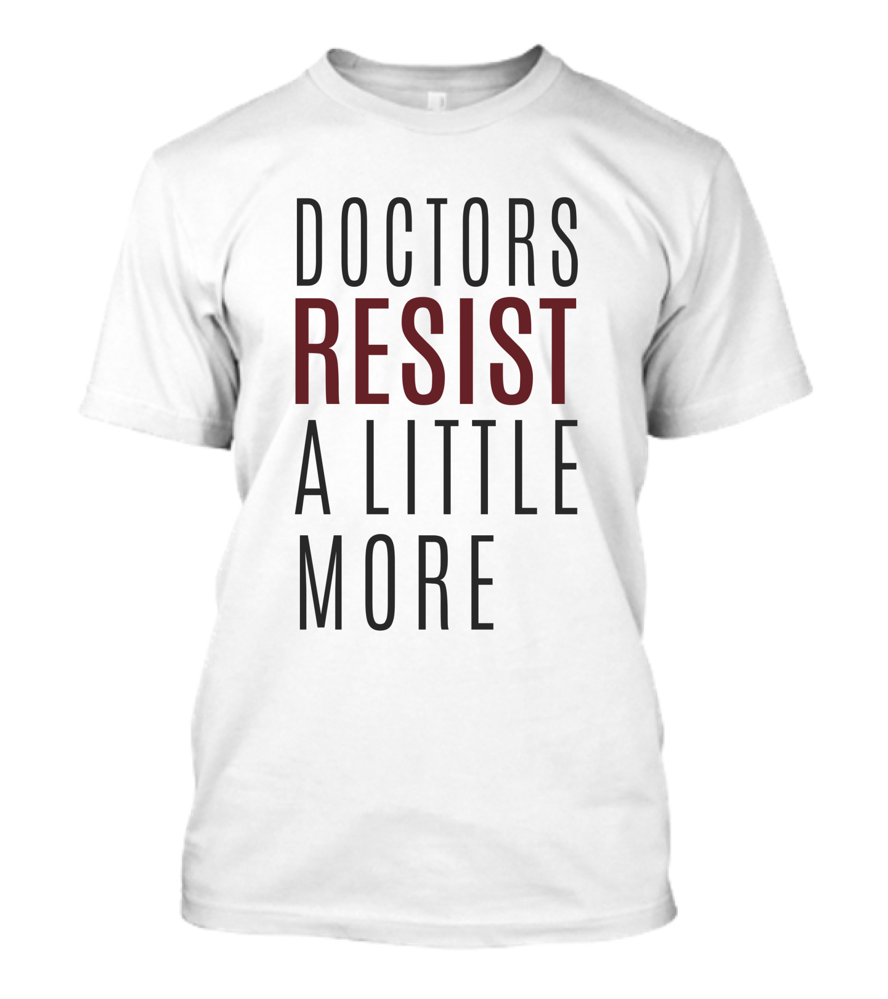 Doctors Resist A Little More T-Shirt
