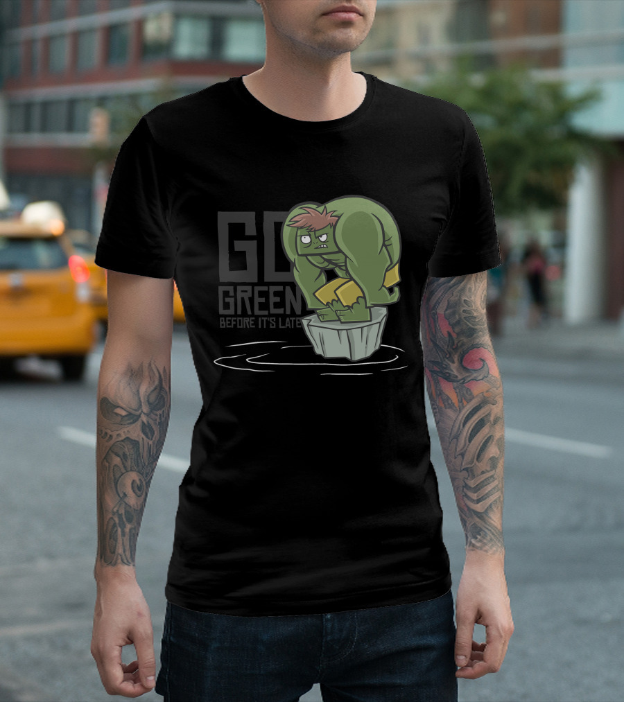 GO GREEN BEFORE IT'S LATE Hulk Parody Cartoon Climate Change Awareness T-Shirt
