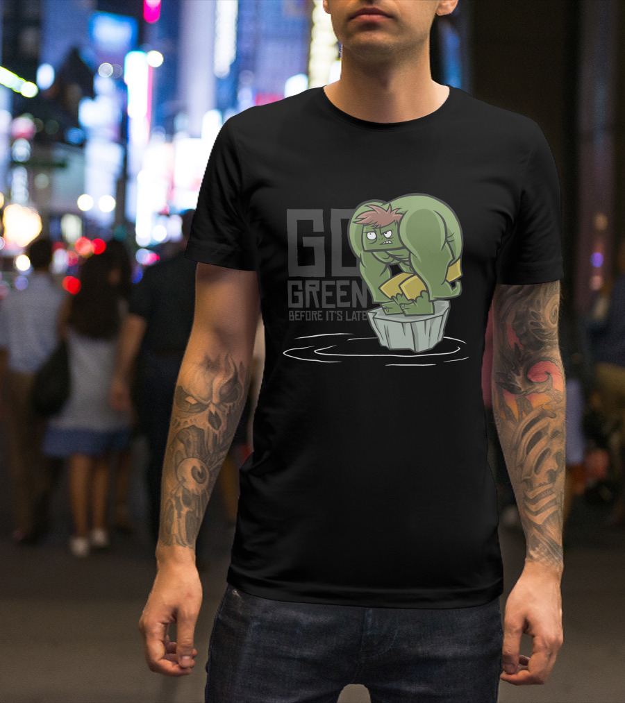 GO GREEN BEFORE IT'S LATE Hulk Parody Cartoon Climate Change Awareness T-Shirt