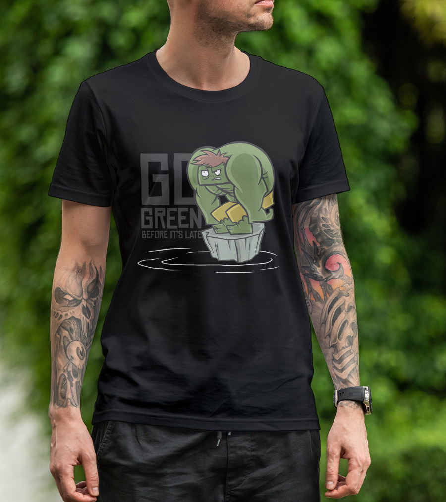 GO GREEN BEFORE IT'S LATE Hulk Parody Cartoon Climate Change Awareness T-Shirt