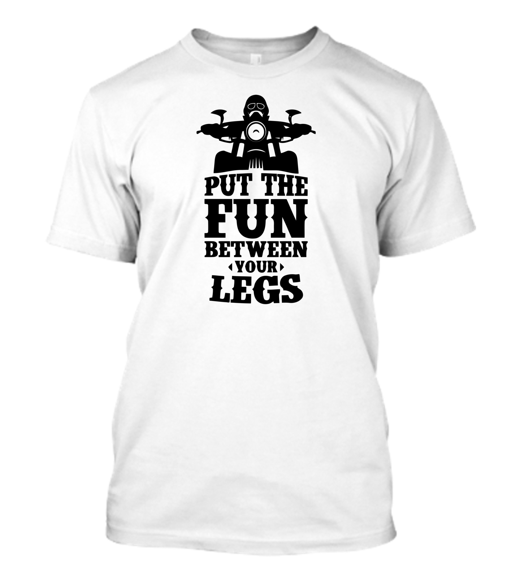 Put The Fun Between Your Legs Motorcycle Rider T-Shirt