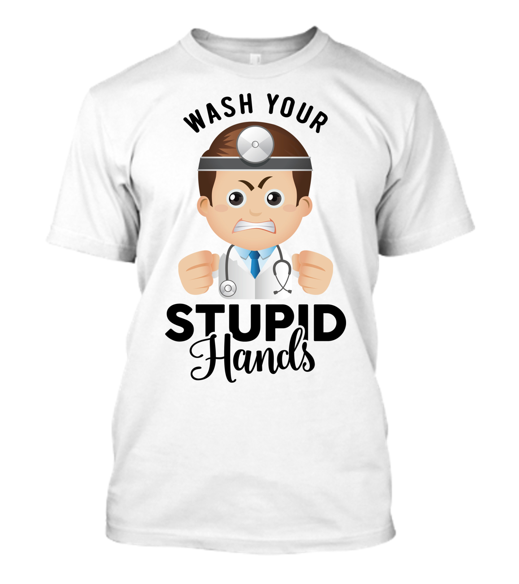 Wash Your Stupid Hands Angry Doctor Cartoon T-Shirt