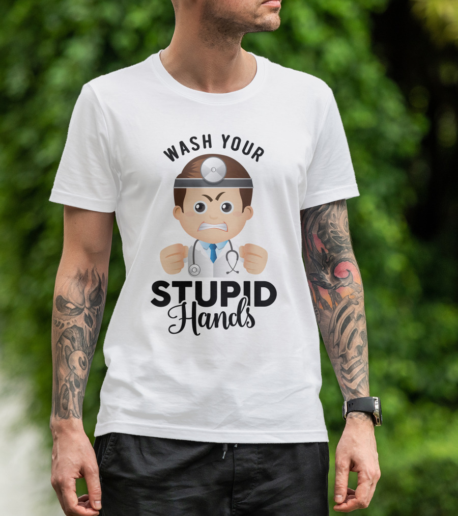 Wash Your Stupid Hands Angry Doctor Cartoon T-Shirt