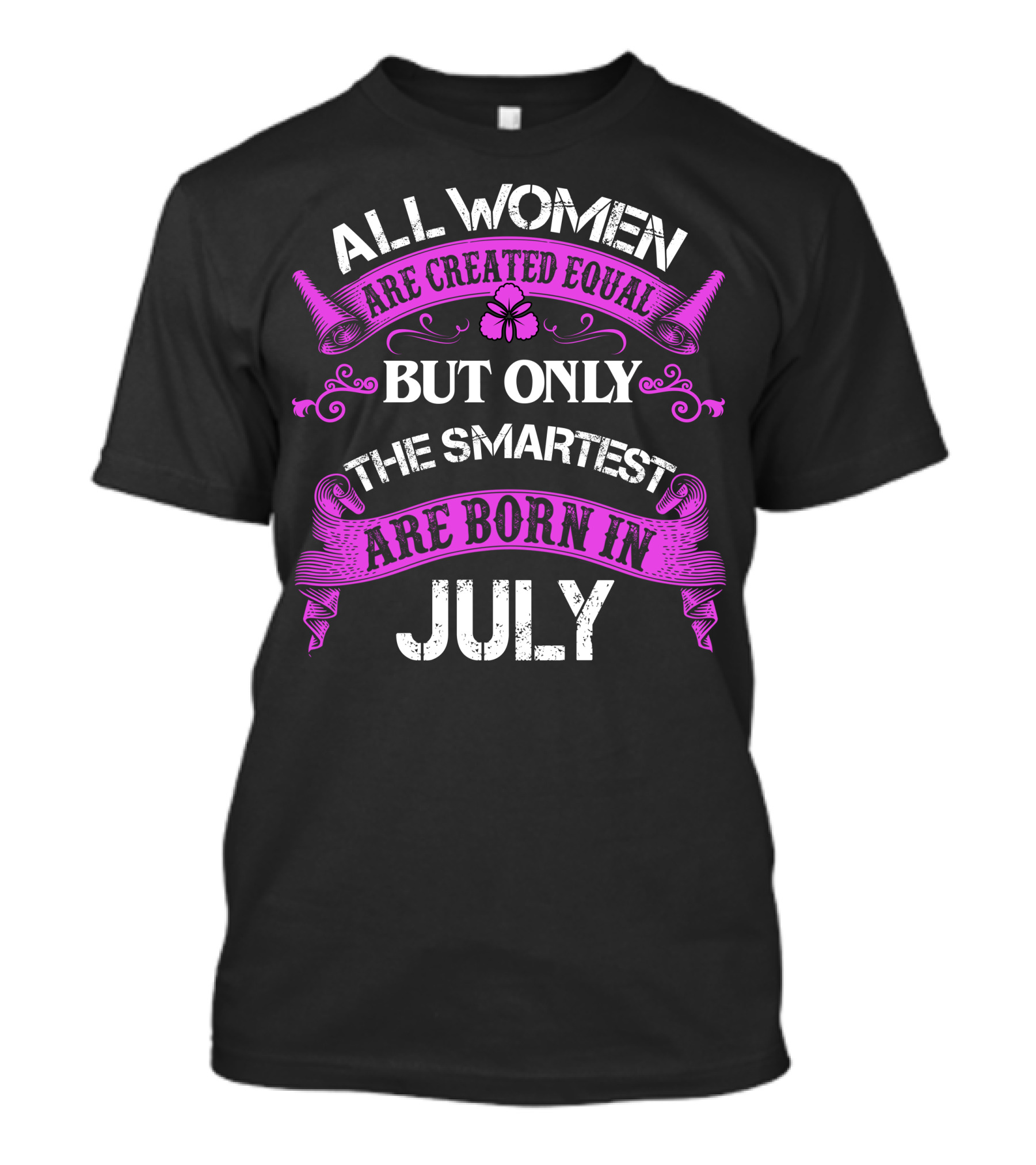 All Women Are Created Equal But Only The Smartest Are Born In July T-Shirt