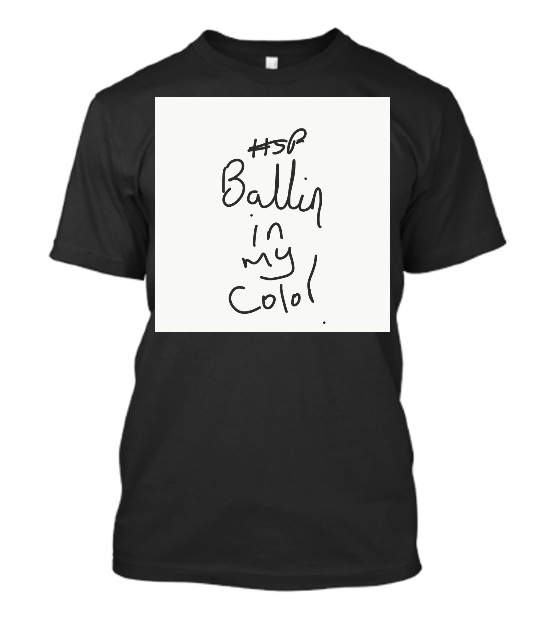 HSP Ballin In My Color T-Shirt