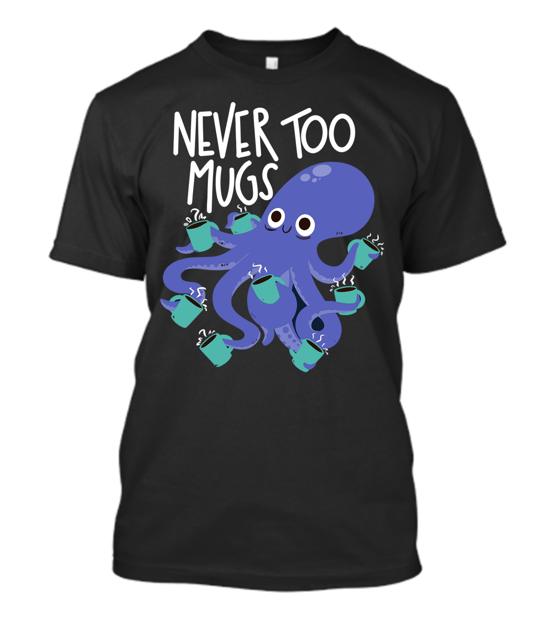 Never Too Mugs Caffeinated Octopus T-Shirt