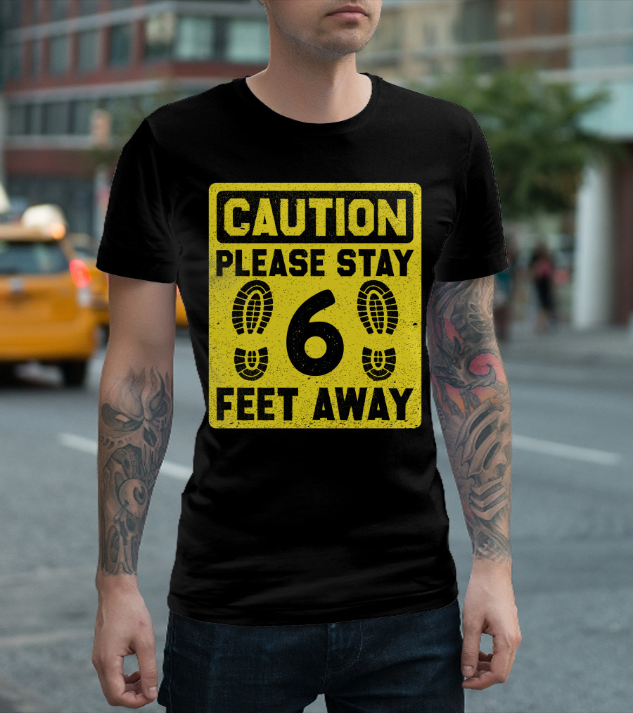 Caution Please Stay 6 Feet Away Social Distancing Sign With Footprints T-Shirt