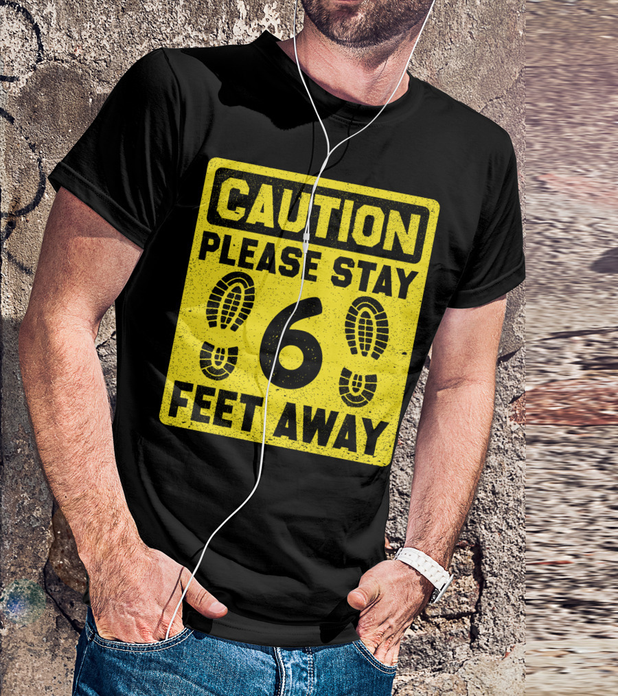 Caution Please Stay 6 Feet Away Social Distancing Sign With Footprints T-Shirt