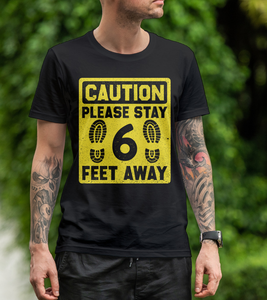Caution Please Stay 6 Feet Away Social Distancing Sign With Footprints T-Shirt