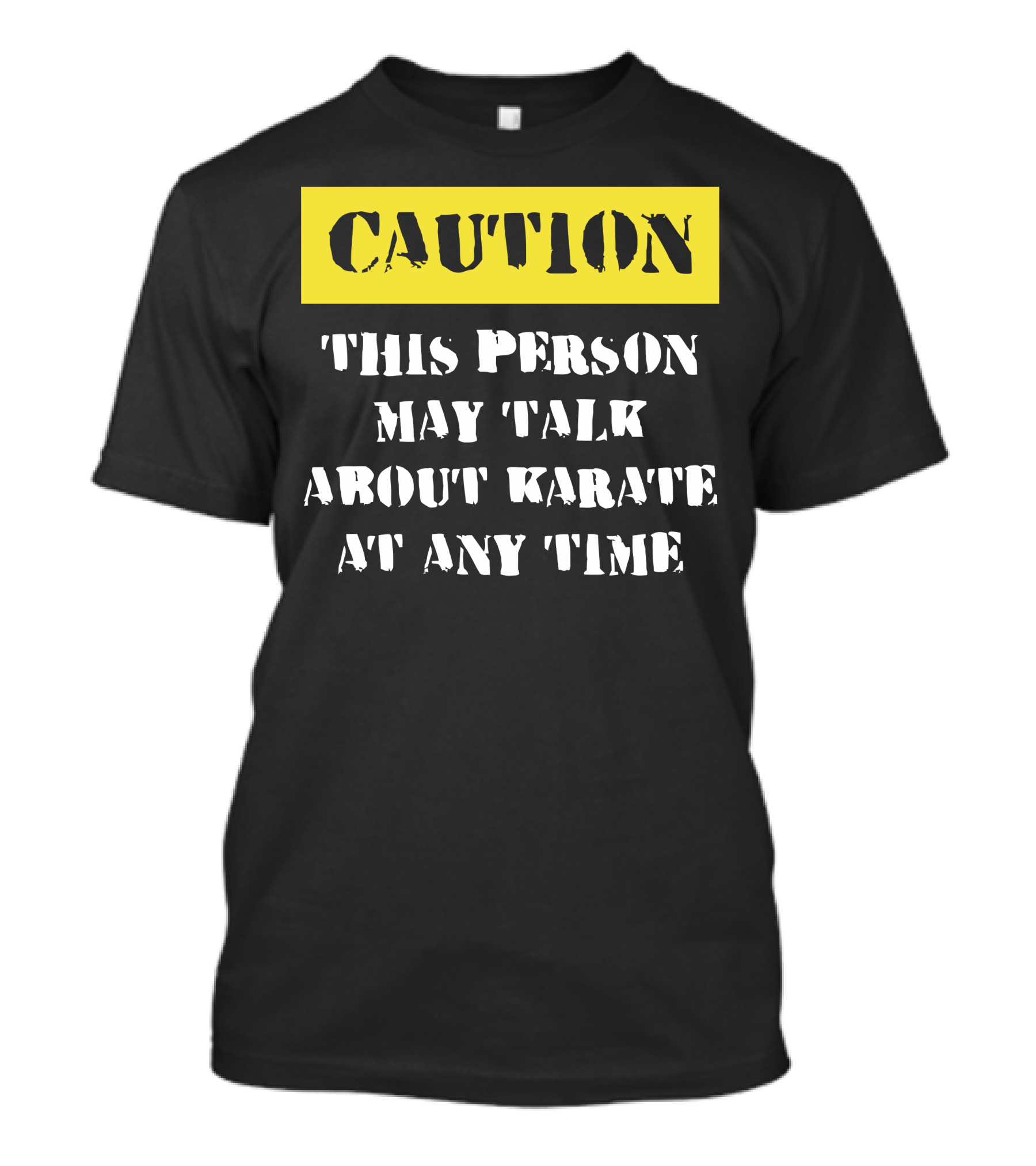 Caution This Person May Talk About Karate At Any Time T-Shirt